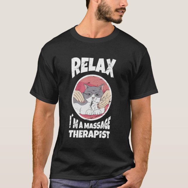 Relax In A Massage Therapy Masseur Physiotherapist T-Shirt (Vorderseite)