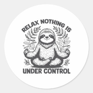 Relax Nothing Is Under Control Funny Cute Sloth Yo Runder Aufkleber