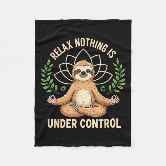 Relax Nothing Is Under Control Funny Quote Sloth Y Fleecedecke (Vorderseite)