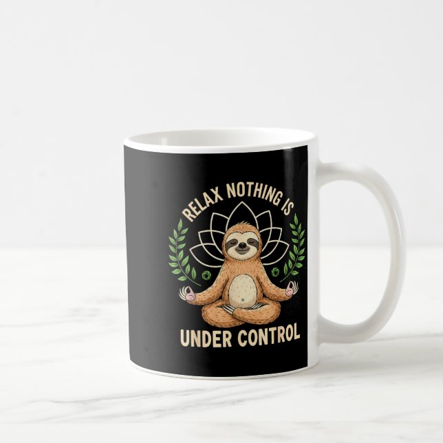 Relax Nothing Is Under Control Funny Quote Sloth Y Kaffeetasse (Rechts)