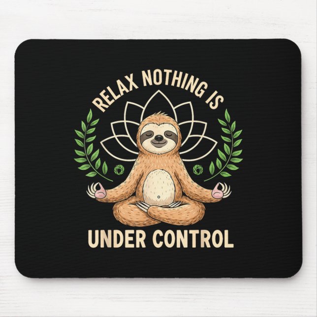 Relax Nothing Is Under Control Funny Quote Sloth Y Mousepad (Vorne)