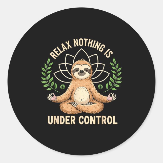 Relax Nothing Is Under Control Funny Quote Sloth Y Runder Aufkleber (Vorderseite)