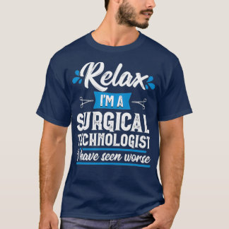 Relax Surgical Technologe Funny Scrub Tech T-Shirt
