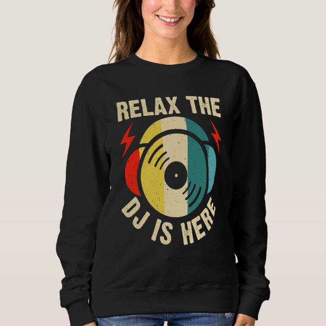 Relax The DJ Is Here Sweatshirt (Vorderseite)