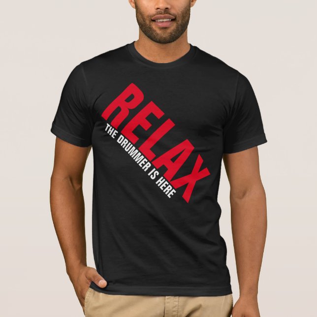 Relax The Drummer is Here Music Drummer FUNNY Tee (Vorderseite)