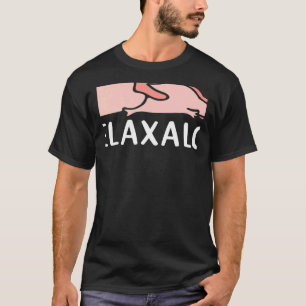 Relaxalotl Faulen Männer und Frauen Schlafender Ax T-Shirt