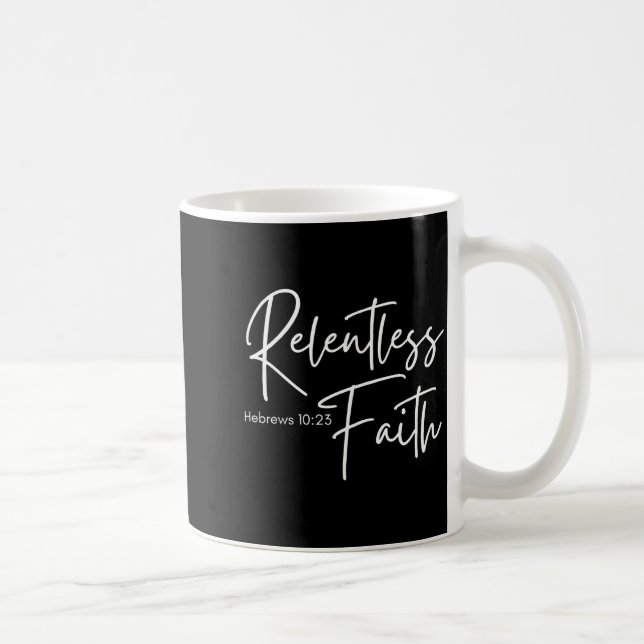Relentless Faith Hebrews 10-23 Women's Bible Scrip Kaffeetasse (Rechts)