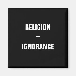 Religion = Ignoranz Magnet