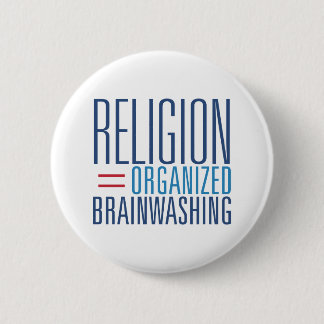 Religion = organisiertes Gehirnwäsche Vernehmen Button