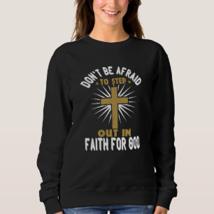 Religion - scheuen Sie sich nicht, im Glauben ausz Sweatshirt