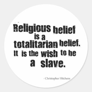 Religious Belief ist ein totalitärer Glaube. Runder Aufkleber