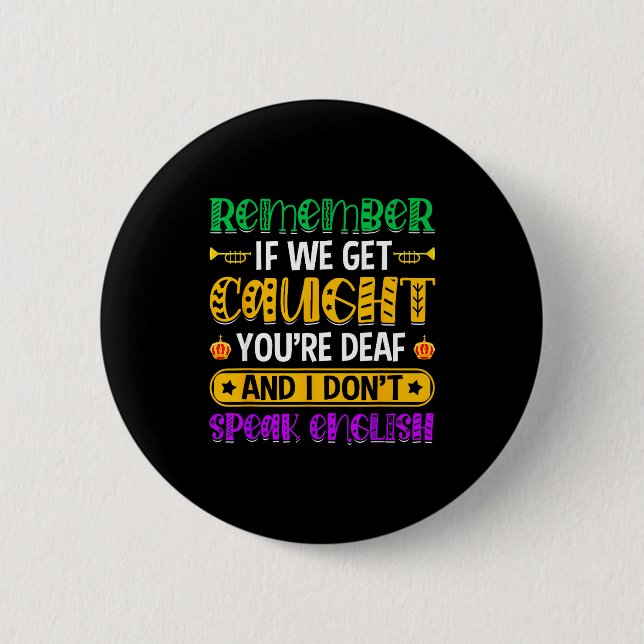 Remember If We Get Caught - Funny Mardi Gras Parad Button (Vorderseite)