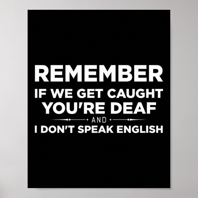 Remember If We Get Caught I'm Deaf &amp; You Don't Poster (Vorne)