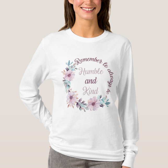 Remember to always be humble and kind T-Shirt (Vorderseite)