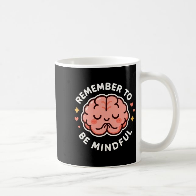 Remember To Be Mindful Cute Healthy Brain Theme Lo Kaffeetasse (Rechts)