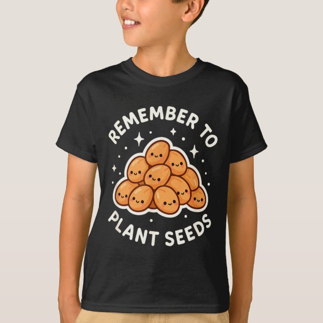 Remember To Plant Seeds Gardening Theme Cute  T-Shirt (Vorderseite)