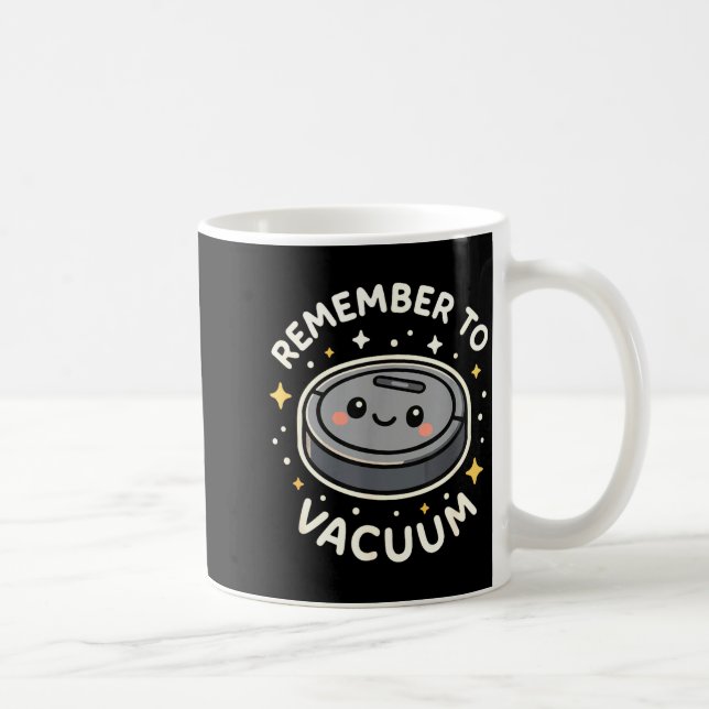 Remember To Vacuum Cute Robot Vacuum Character  Kaffeetasse (Rechts)