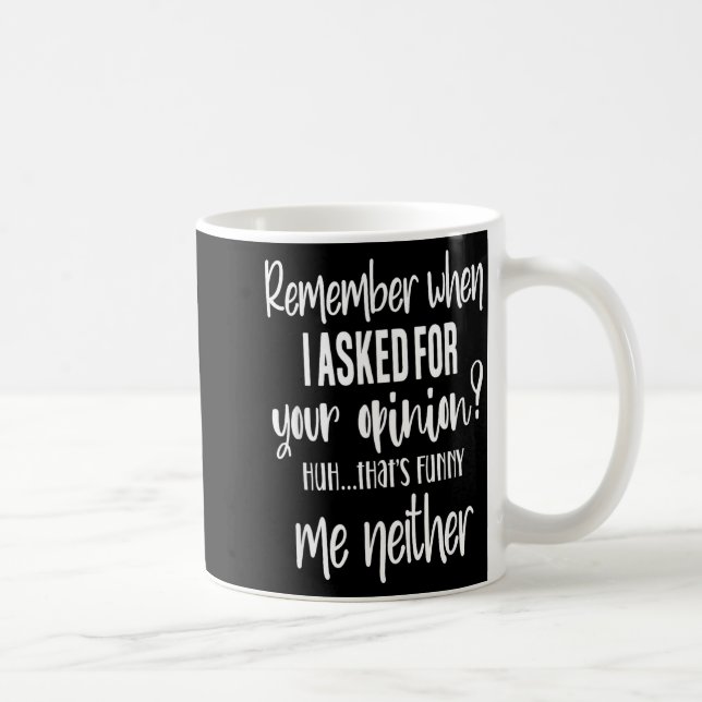 Remember When I Asked Your Onion, Sarcastic Quote  Kaffeetasse (Rechts)