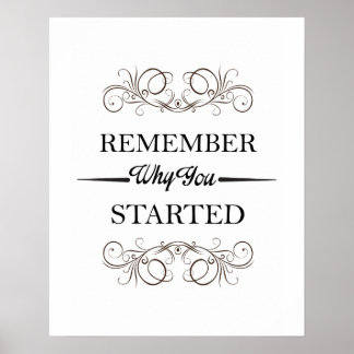 Remember why you started poster