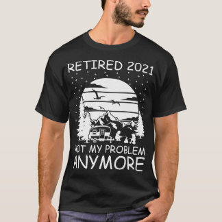 Remüde 2021 Nicht mein Problem noch mehr RV Camper T-Shirt