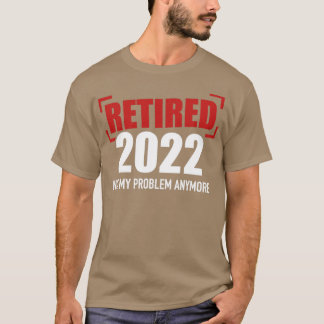 Remüde 2022 nicht mehr mein Problem T-Shirt