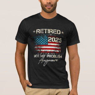 Remüde 2025 Not My Problem nochmal USA Flag T-Shirt