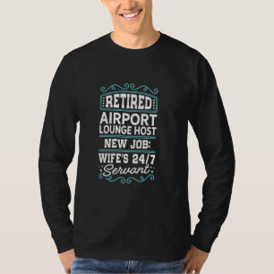 Remüde Airport Lounge Host New Job Ehefrau 247 Ser T-Shirt
