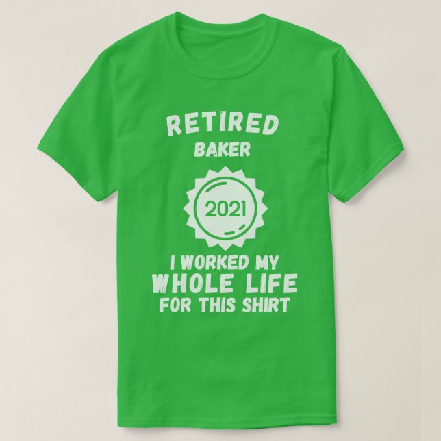 Remüde Bäcker 2021 habe ich mein ganzes Leben dafü T-Shirt (Design vorne)