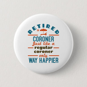 Remüde Coroner Retirement Medical Examiner Button