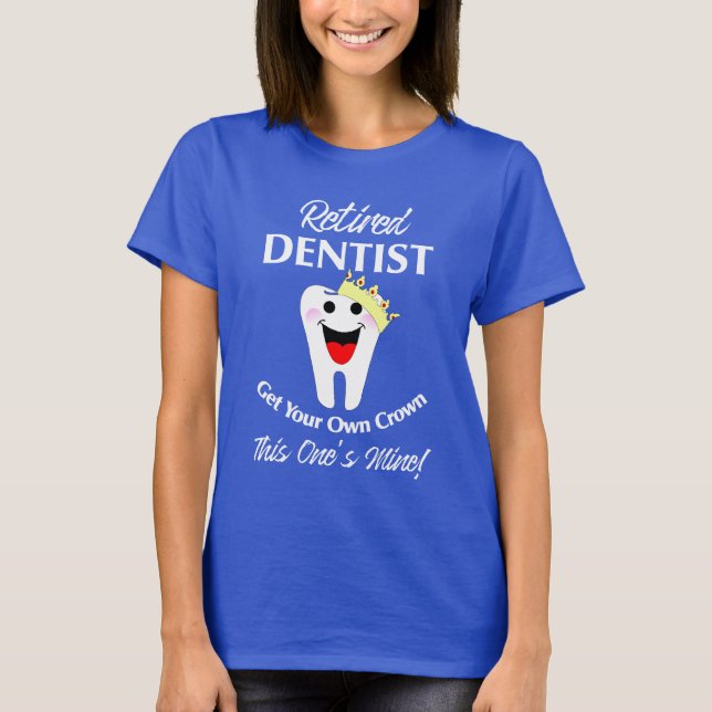 Remüde Dentist Funny Novelty Retirement Graphic T-Shirt (Vorderseite)