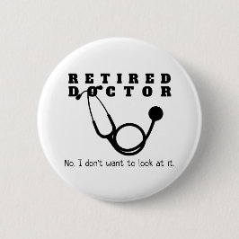 Remüde Doktor Stethoscope Sassy Funny Retirement Button