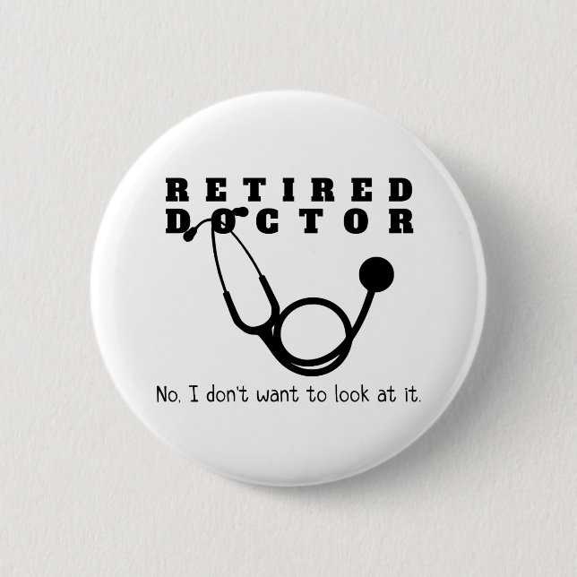 Remüde Doktor Stethoscope Sassy Funny Retirement Button (Vorderseite)