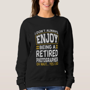 Remüde Fotografen Genießen Sie nicht die Ermüdung Sweatshirt