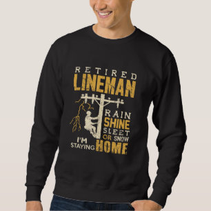 Remüde Lineman Rain Shine Sleet Snow Im Bleibe H Sweatshirt