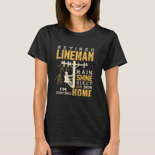 Remüde Lineman Rain Shine Sleet Snow Im Bleibe H T-Shirt