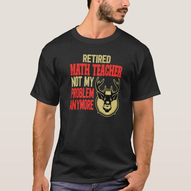 Remüde Math Teacher Hirschjagd T-Shirt (Vorderseite)