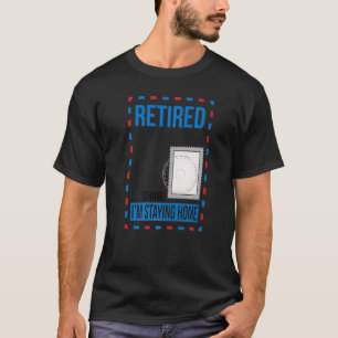 Remüde Postarbeiter Retirement Mailman Postman T-Shirt