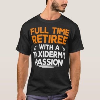 Remüde Taidermy Lover Fan Retirement Opa Gran T-Shirt