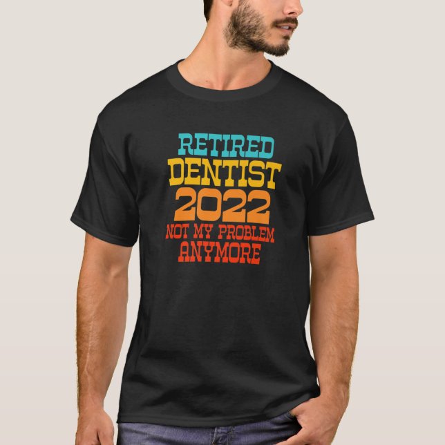 Remüde Zahnärzte 2022 nicht mehr mein Problem T-Shirt (Vorderseite)