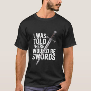 Renaissance-Fest I mir gesagt wurde, würde es Schw T-Shirt
