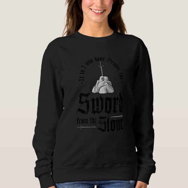 Renaissance Festival Medieval King Arthur Quote Re Sweatshirt (Vorderseite)