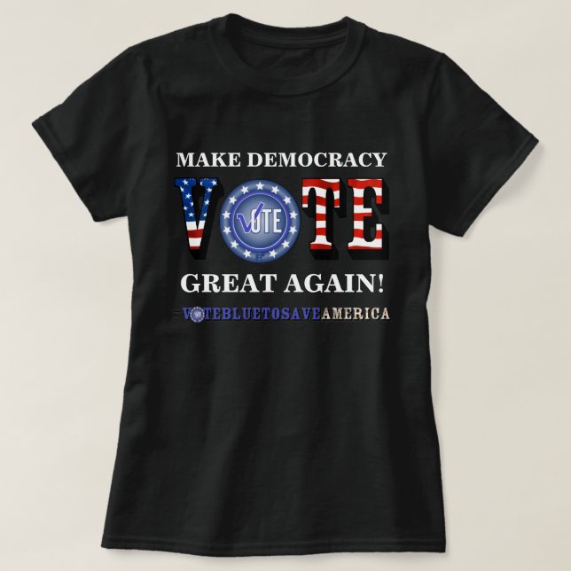 RENDEZ LA DÉMOCRATIE GRANDE ! VOTE T-shirt BLEU (Design devant)