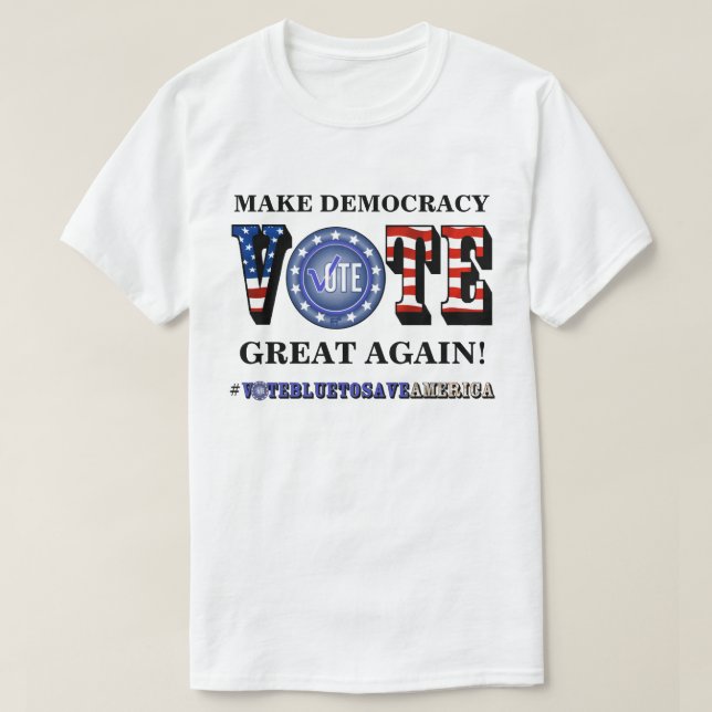 RENDEZ LA DÉMOCRATIE GRANDE ! VOTE T-shirt BLEU (Design devant)