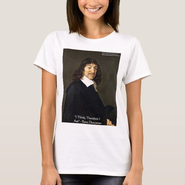 Rene Descartes "I Think Daher" - Geschenke und Kar T-Shirt (Vorderseite)