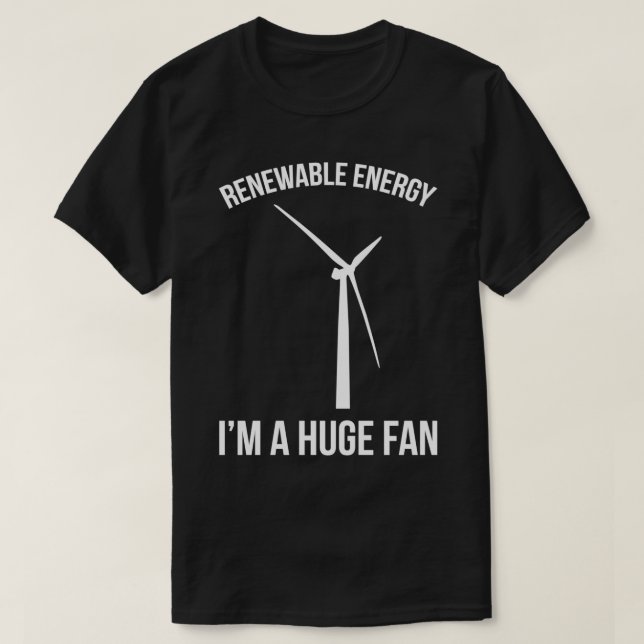 Renewable Energy Funny Quote T-Shirt (Design vorne)
