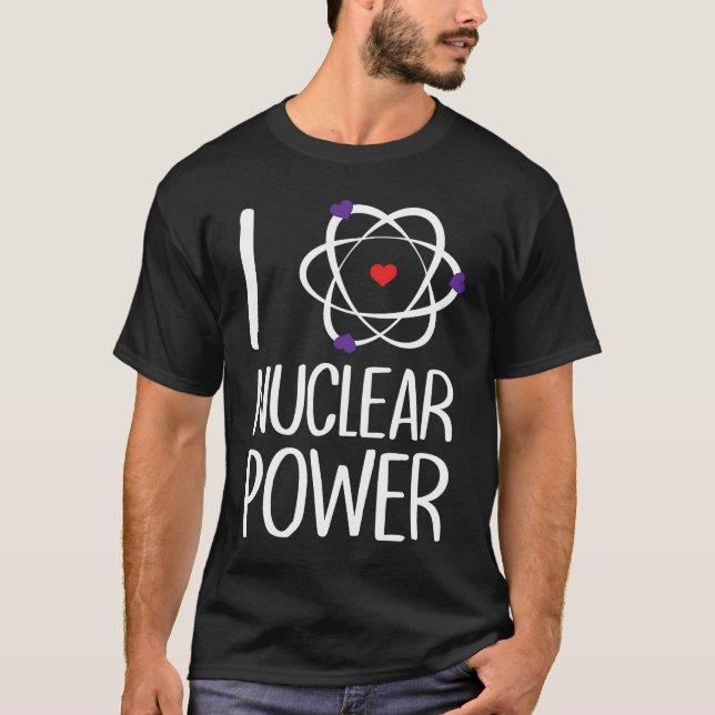 Renewable Energy Proud Engineer Nuclear I love nuc T-Shirt (Vorderseite)