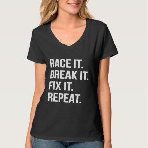 Rennen Sie es, brechen Sie es, reparieren Sie es, T-Shirt