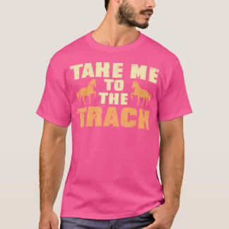 Rennen Sie mich auf den Rennpferden T-Shirt