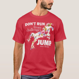 Rennen Sie nicht vor Herausforderungen springen T-Shirt