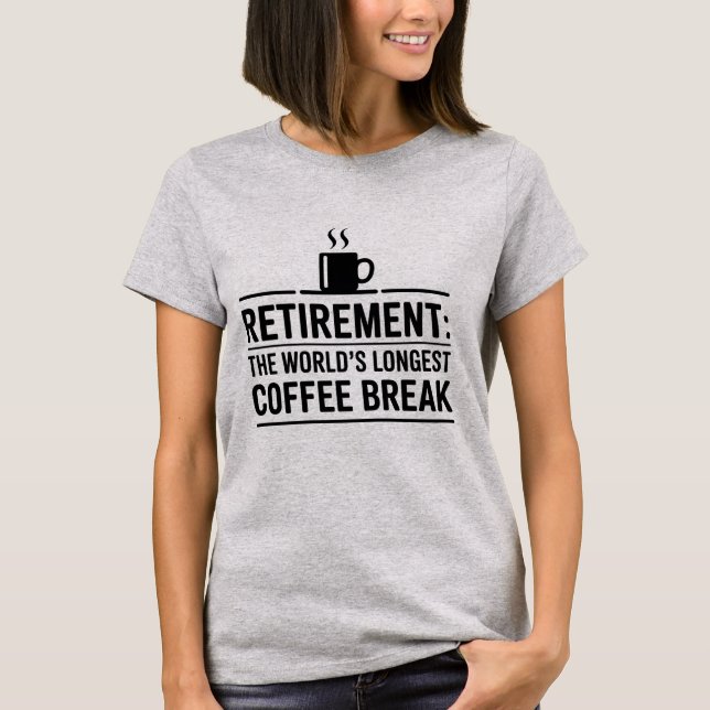Rente: Der längste Kaffeepause der Welt T-Shirt (Vorderseite)